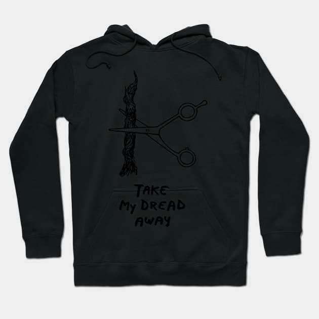 Take my dread away Hoodie by drFreehair